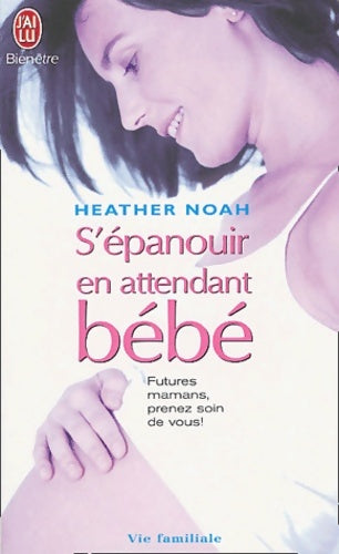 Livrenpoche : S'épanouir en attendant son bébé - Heather Noah - Livre