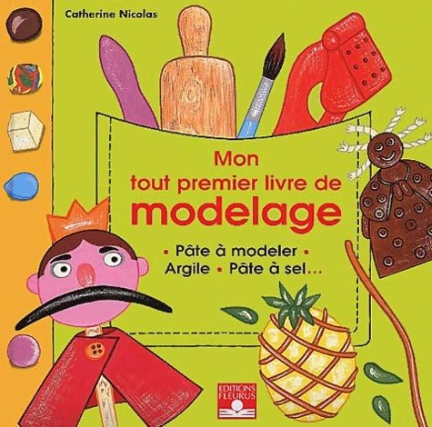 Livrenpoche : Mon tout premier livre de modelage : Pâte à modeler argile pâte à sel... - Catherine Nicolas - Livre