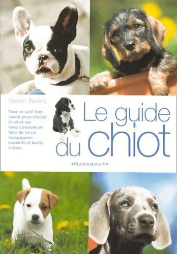 Livrenpoche : Le Guide Du Chiot - Gwen Bailey - Livre