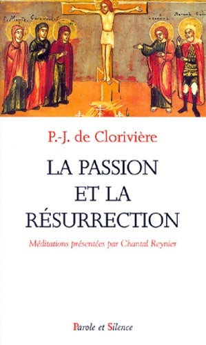 Livrenpoche : La Passion et la Résurrection - PJ De Cloriviere - Livre
