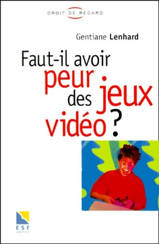 Livrenpoche : Faut-il avoir peur des jeux vidéo ? - Gentiane Lenhard - Livre