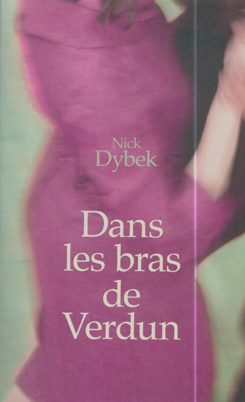 Livrenpoche : Dans les bras de Verdun - Nick Dybek - Livre