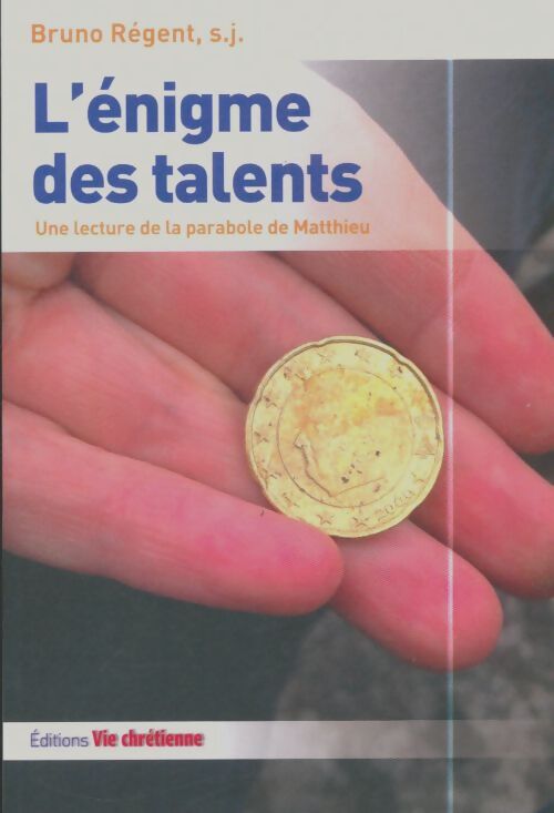 Livrenpoche : L'énigme des talents : Une lecture de la parabole de Matthieu - Bruno Régent - Livre