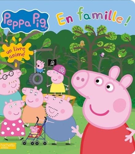 Livrenpoche : Peppa Pig - En famille ! - Livre animé - Neville Astley - Livre