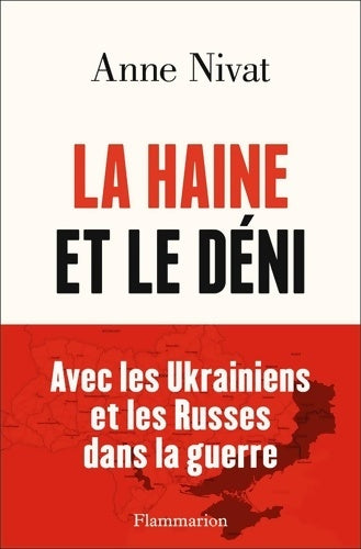 Livrenpoche : La Haine et le Déni : Avec les Ukrainiens et les Russes dans la guerre. - Anne Nivat - Livre