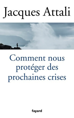 Livrenpoche : Comment nous protéger des prochaines crises ? - Jacques Attali - Livre