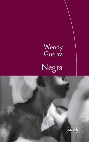 Livrenpoche : Negra : Traduit de l'espagnol par Marianne Millon - Wendy Guerra - Livre