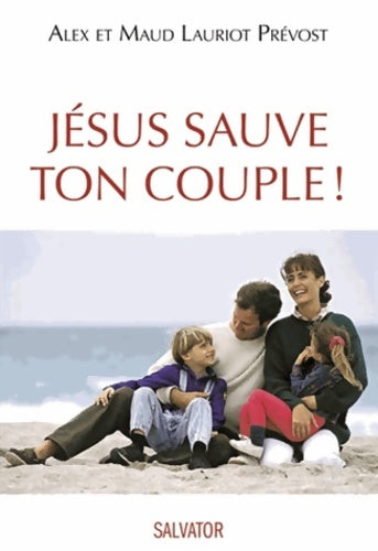 Livrenpoche : Jésus sauve ton couple ! - Alex Lauriot Prévost - Livre