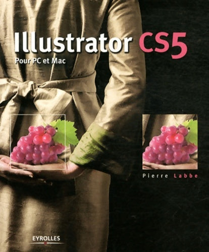 Livrenpoche : Illustrator CS5 : Pour PC et Mac. - Pierre Labbé - Livre