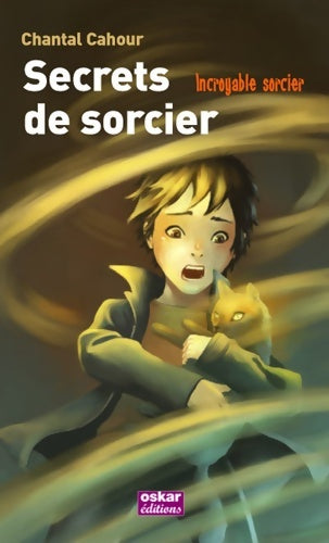 Livrenpoche : Secrets de sorcier - Chantal Cahour - Livre