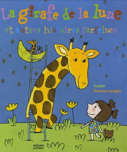 Livrenpoche : La girafe de la lune : Et autres histoires farfelues - Gudule - Livre