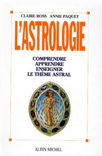 Livrenpoche : L'Astrologie : Comprendre apprendre enseigner le thème astral - Claire Ross - Livre