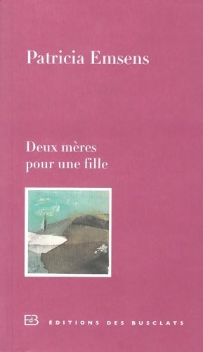 Livrenpoche : Deux mères pour une fille - Patricia Emsens - Livre