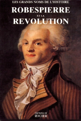 Livrenpoche : Robespierre et la Révolution française - Collectif - Livre