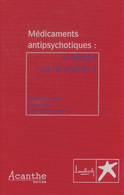 Livrenpoche : Médicaments antipsychotiques : Évolution ou révolution? - Jean-Pierre Olié - Livre