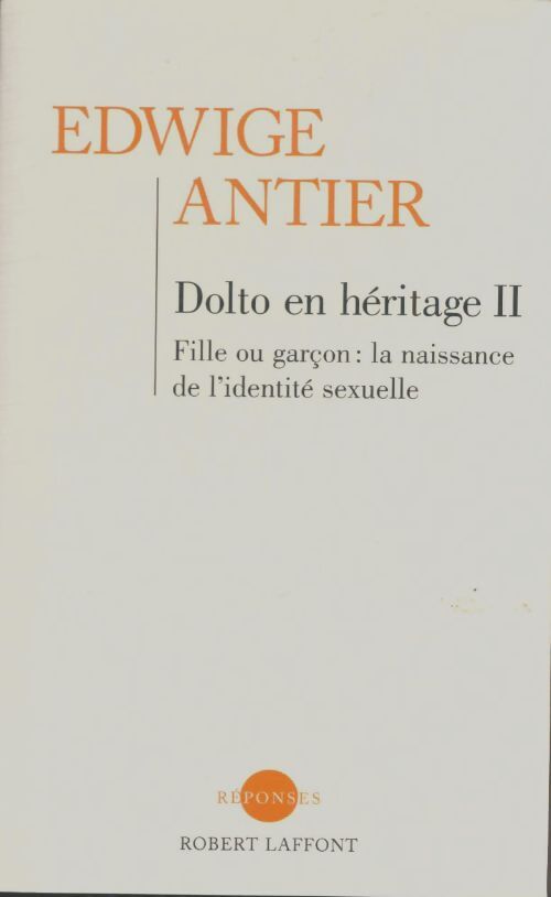 Livrenpoche : Dolto en héritage Tome II : Fille ou garçon, la naissance de l'identité sexuelle - Edwige Antier - Livre