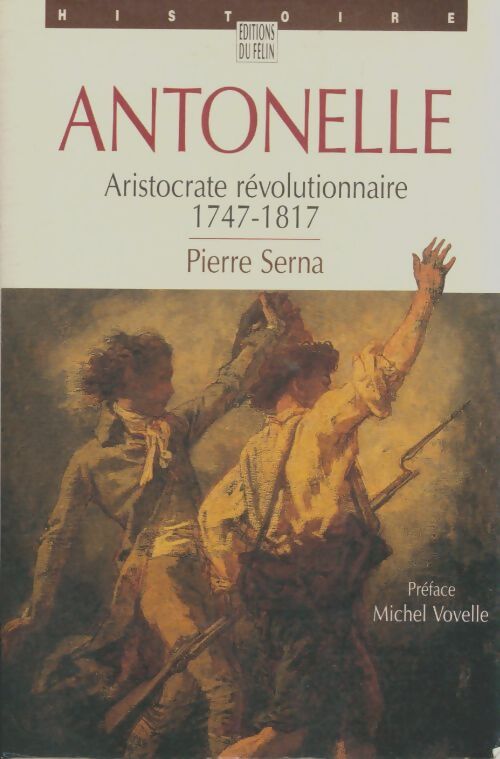 Livrenpoche : Antonelle : Aristocrate révolutionnaire 1747-1817 - Pierre Serna - Livre