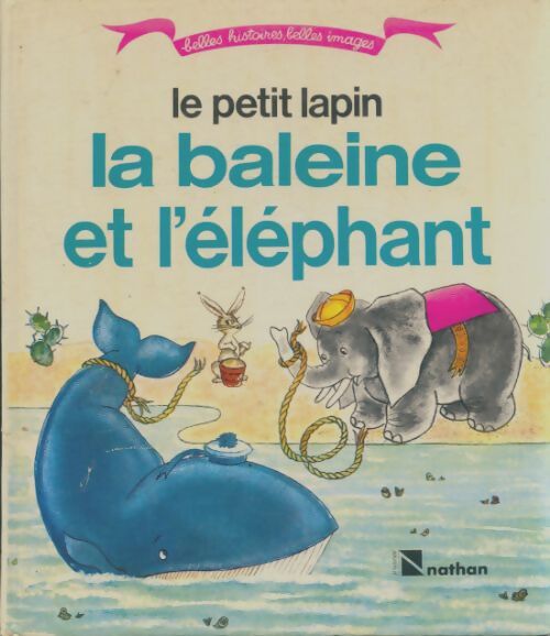 Livrenpoche : Le petit lapin, la baleine et l'éléphant - Laurence Batigne - Livre