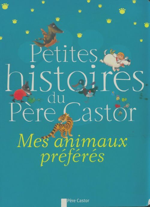 Livrenpoche : Petites histoires du père castor : Mes animaux préféres - Xxx - Livre