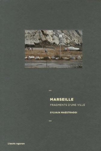 Livrenpoche : Marseille fragments d'une ville - Sylvain Maestraggi - Livre