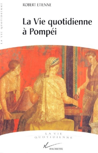 Livrenpoche : Vie quotidienne à Pompéi - R. Etienne - Livre