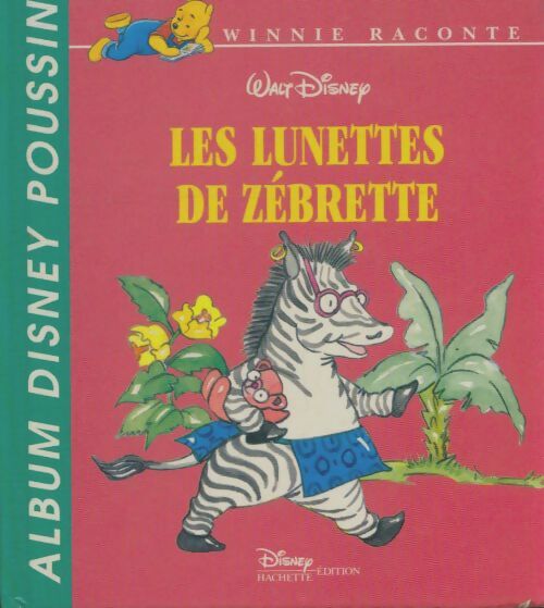 Livrenpoche : Disney albums poussin : Les lunettes de zébrette - Disney - Livre