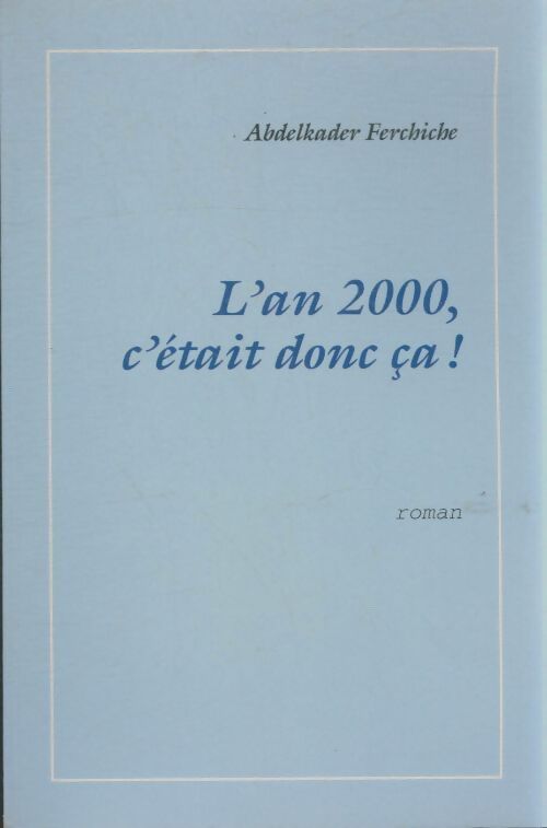 Livrenpoche : L'an 2000, c'était donc ça ! - Abdelkader Ferchiche - Livre