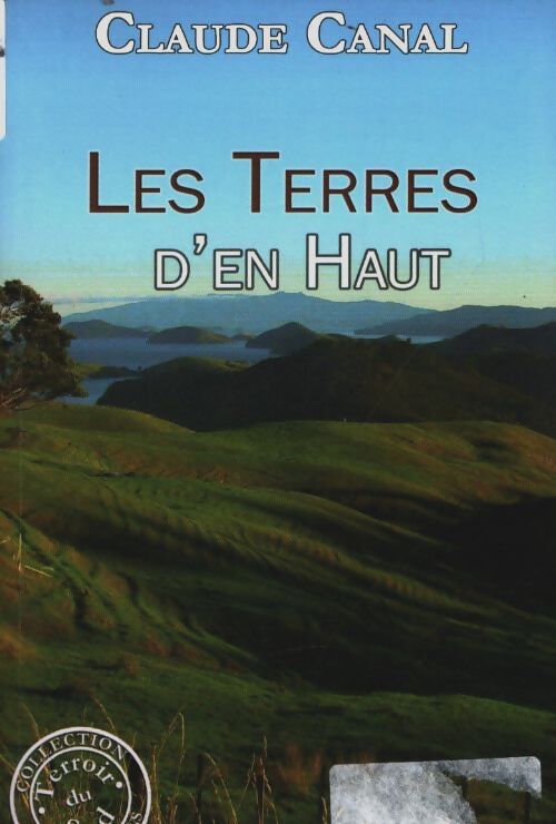 Livrenpoche : Les terres d'en haut - Claude Canal - Livre