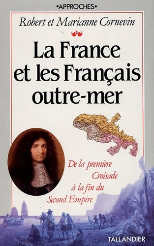 Livrenpoche : LA France ET LES français OUTRE-MER DE LA première CROISADE A LA FIN DU SECOND E - CORNEV CORNEVIN - Livre