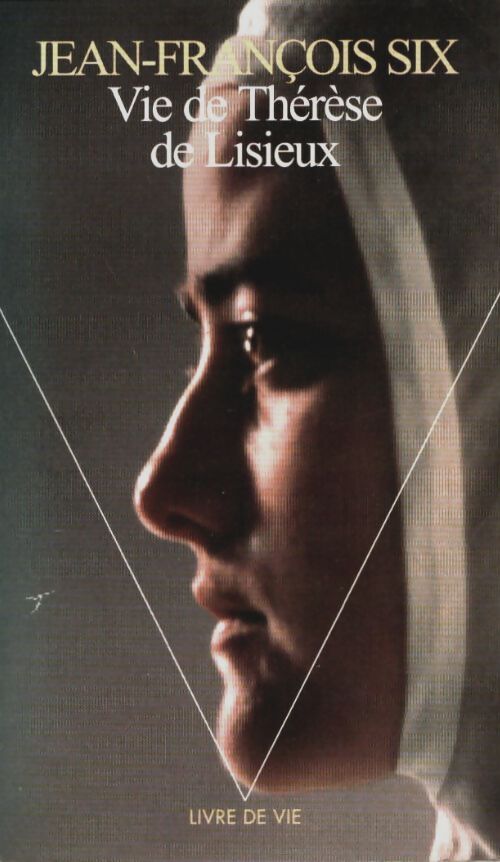 Livrenpoche : Vie de Thérèse de Lisieux - Jean-François Six - Livre