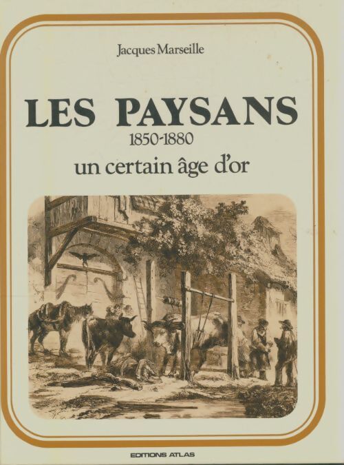 Livrenpoche : Les paysans : 1850-1880 un certain âge d'or - Jacques Marseille - Livre