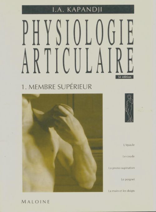 Livrenpoche : Physiologie articulaire Tome I : Membre superieur - I.A. Kapandji - Livre