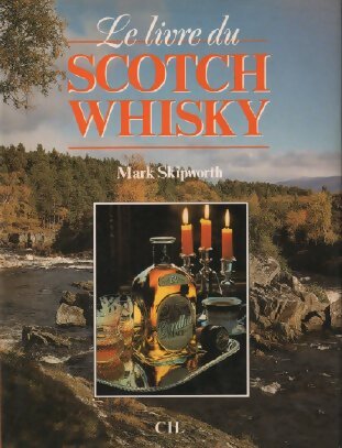 Livrenpoche : Le livre du scotch whisky - Mark Skipworth - Livre
