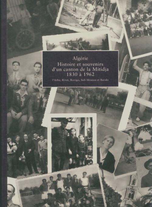 Livrenpoche : Algérie : Histoire et souvenirs d'un canton de la Mitidja 1830 à 1962 - Henri Pello - Livre