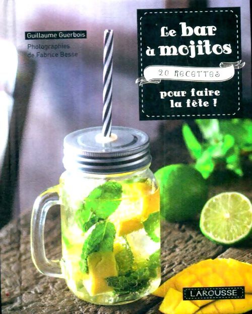 Livrenpoche : Le bar à mojitos : 20 recettes pour faire la fête - Guillaume Guerbois - Livre