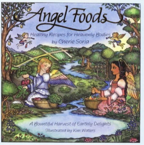 Livrenpoche : Angel foods : Healthy recipes for heavenly bodies - Cherie Soria - Livre