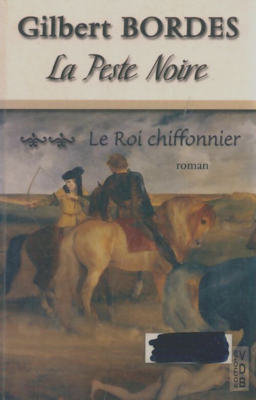 Livrenpoche : La peste noire Tome II : Le roi chiffonnier - Gilbert Bordes - Livre