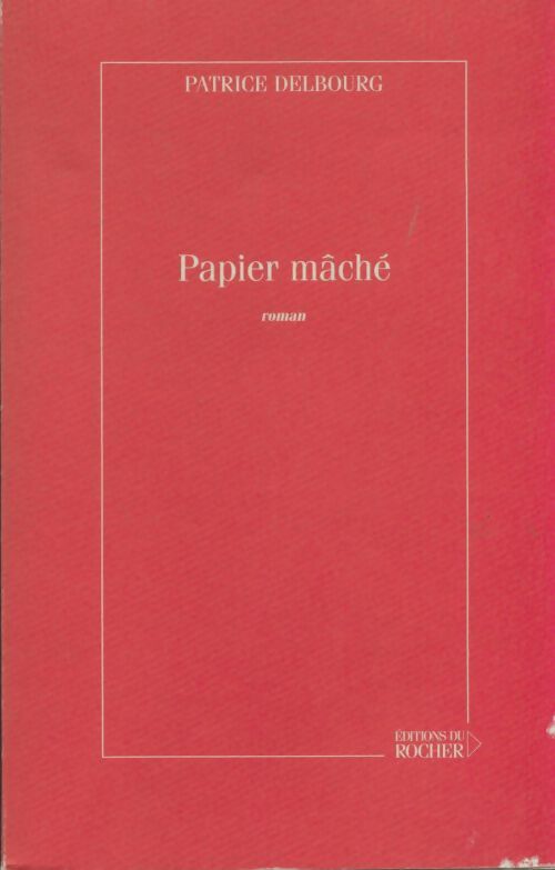 Livrenpoche : Papier mâché - Patrice Delbourg - Livre