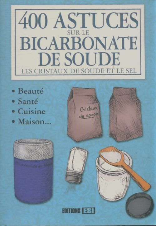 Livrenpoche : 400 astuces sur le bicarbonate de soude les cristaux de soude et le sel - Elodie Baunard - Livre