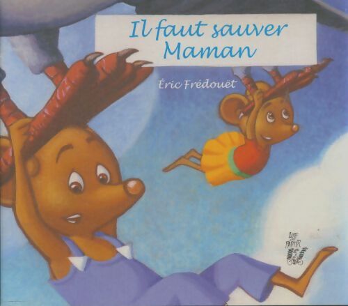 Livrenpoche : Il faut sauver maman - Éric Frédouët - Livre