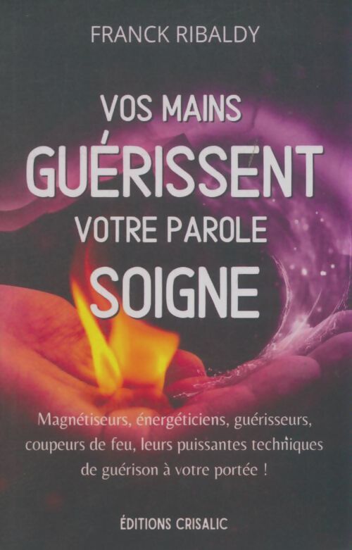 Livrenpoche : Vos mains guérissent votre parole soigne - Franck Ribaldy - Livre