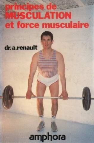 Livrenpoche : Principes de musculation et force musculaire - A Renault - Livre