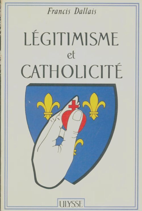 Livrenpoche : Légitimisme et catholicité - Francis Dallais - Livre