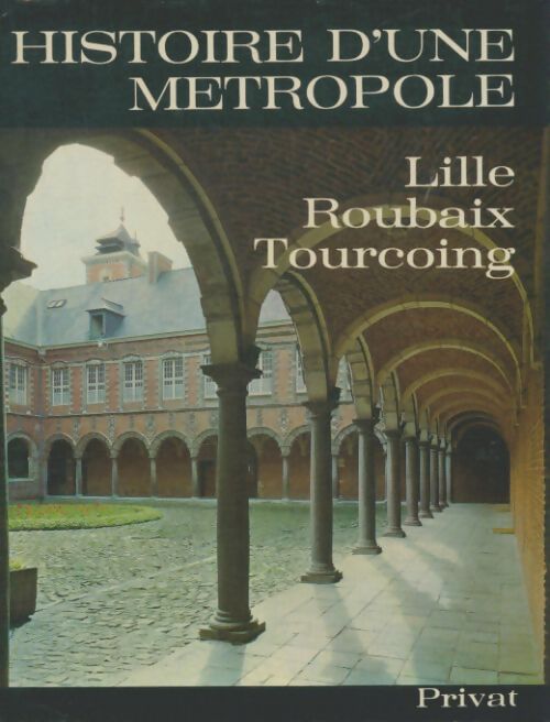 Livrenpoche : Histoire d'une métropole : Lille, Roubaix, Tourcoing - Louis Trenard - Livre