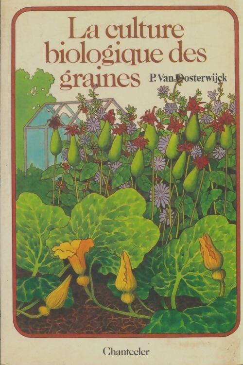 Livrenpoche : La culture biologique des graines - Paul Van Oosterwijck - Livre