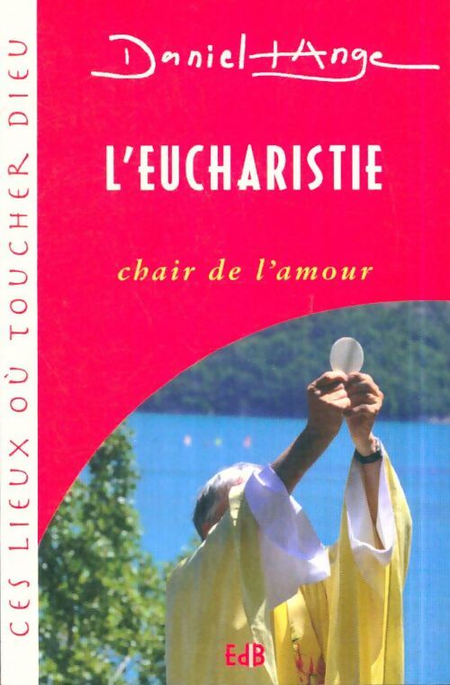 Livrenpoche : L'eucharistie chair de l'amour - Daniel-Ange - Livre