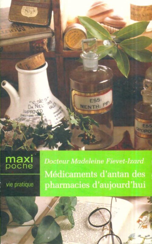 Livrenpoche : Médicaments d'antan des pharmacies d'aujourd'hui - Madeleine Fiévet-Izard - Livre