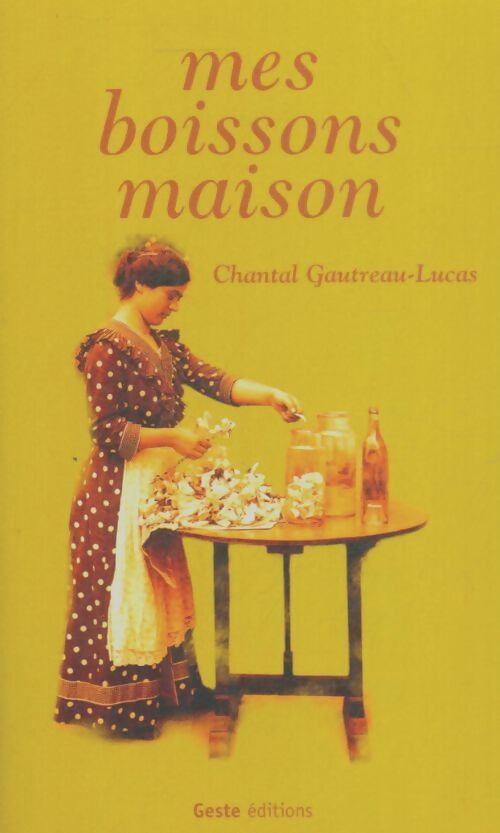 Livrenpoche : Mes boissons maison - Chantal Gautreau-Lucas - Livre