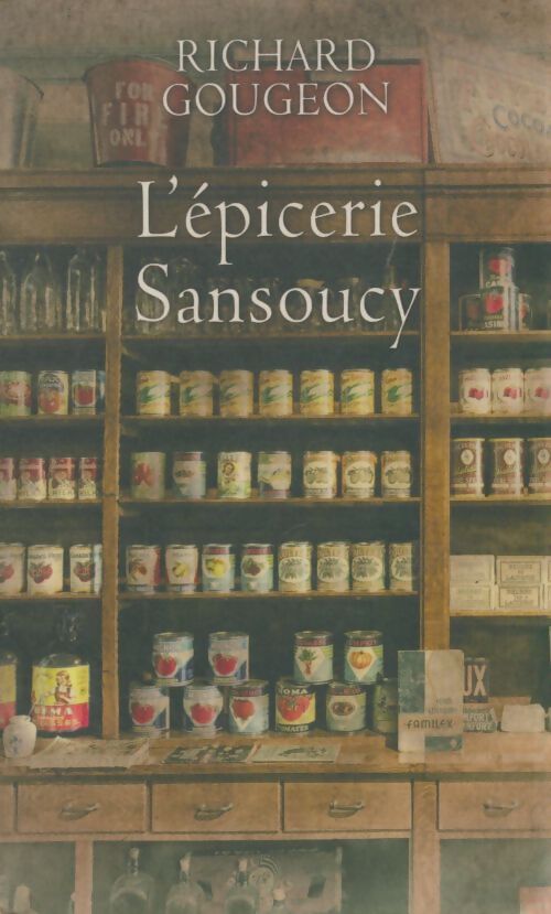 Livrenpoche : L'épicerie Sansoucy - Richard Gougeon - Livre