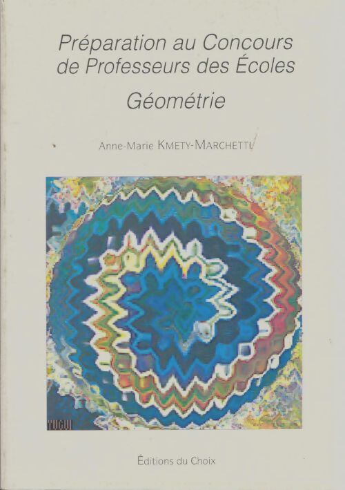 Livrenpoche : Préparation au concours des professeurs des écoles : Géométrie - Anne-Marie Kmety-Marchetti - Livre